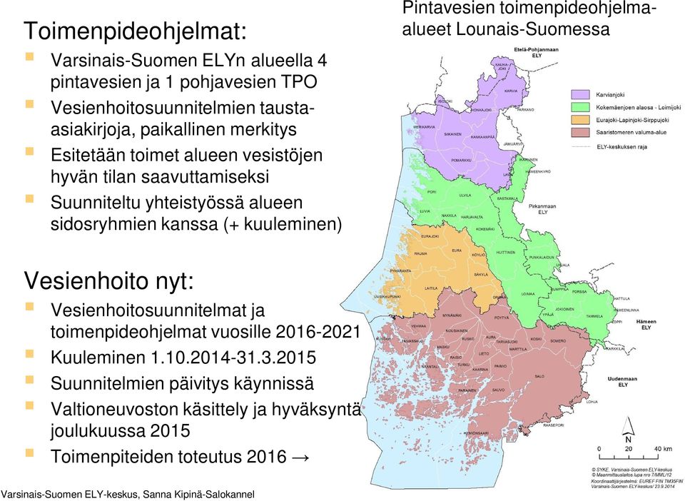 Pintavesien toimenpideohjelmaalueet Lounais-Suomessa Vesienhoito nyt: Vesienhoitosuunnitelmat ja toimenpideohjelmat vuosille 2016-2021