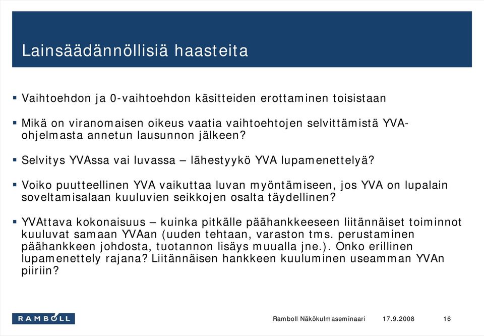 Voiko puutteellinen YVA vaikuttaa luvan myöntämiseen, jos YVA on lupalain soveltamisalaan kuuluvien seikkojen osalta täydellinen?