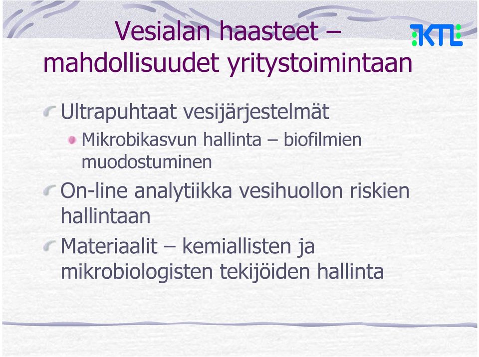 biofilmien muodostuminen On-line analytiikka vesihuollon