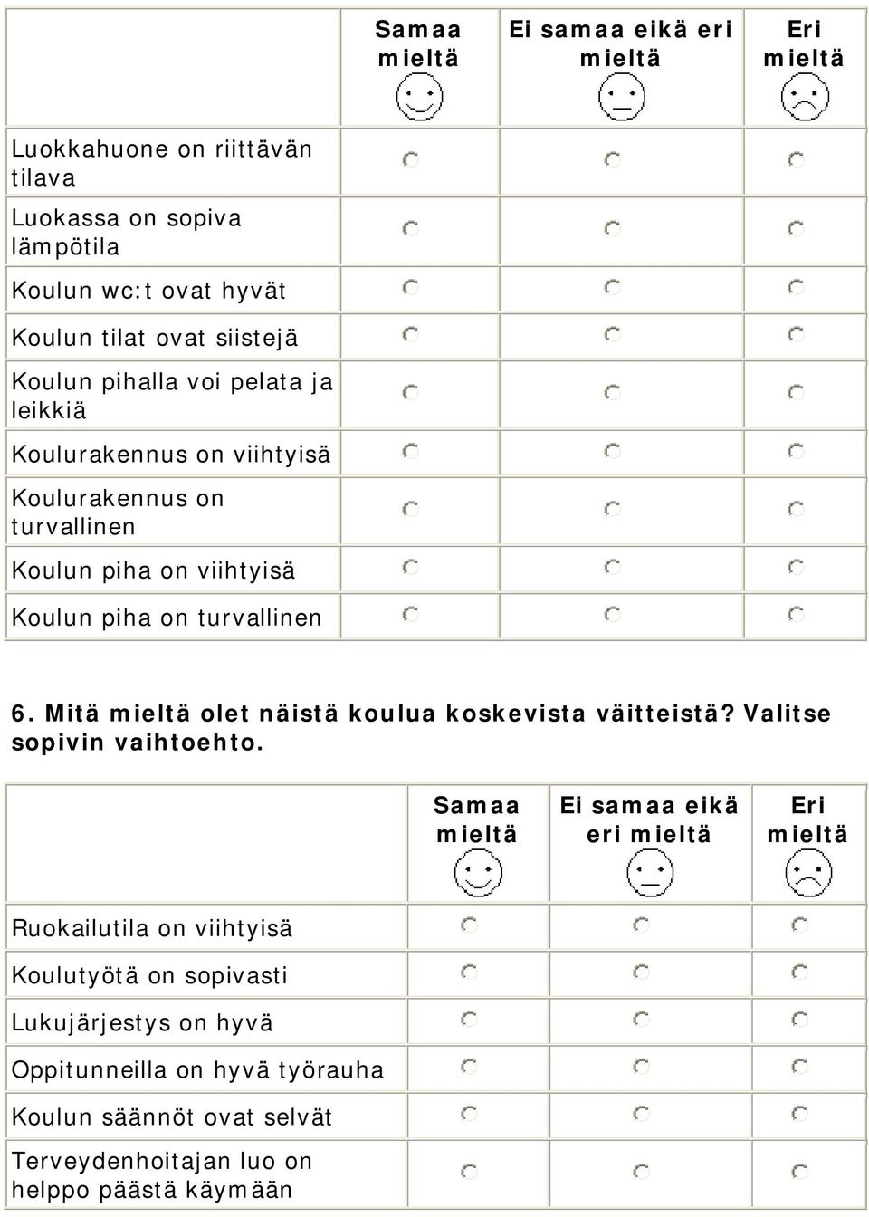 turvallinen 6. Mitä olet näistä koulua koskevista väitteistä? Valitse sopivin vaihtoehto.