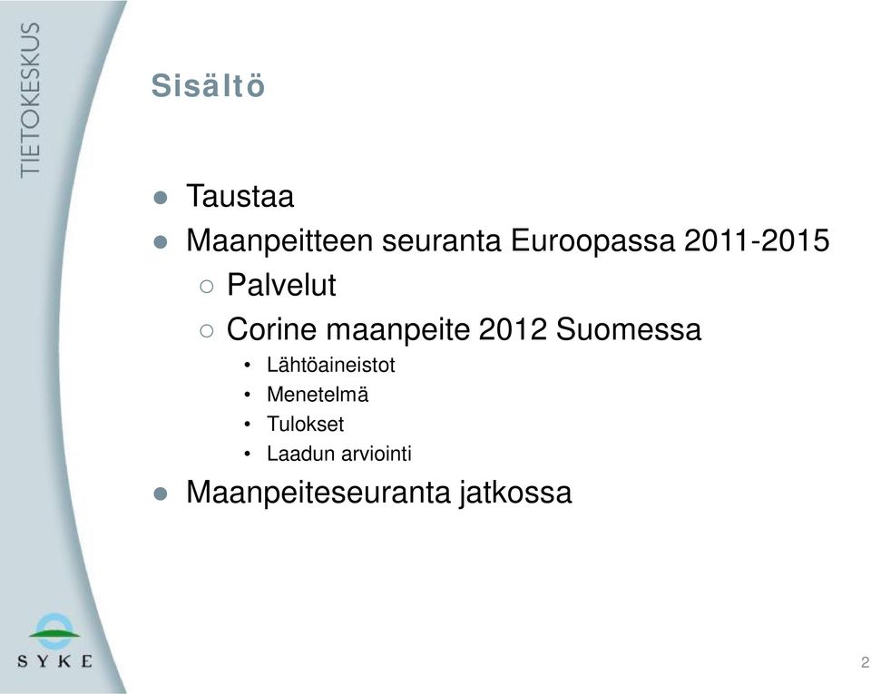 maanpeite 2012 Suomessa Lähtöaineistot