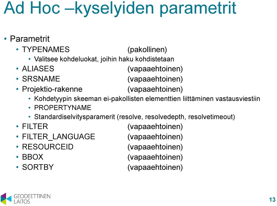 elementtien liittäminen vastausviestiin PROPERTYNAME Standardiselvitysparamerit