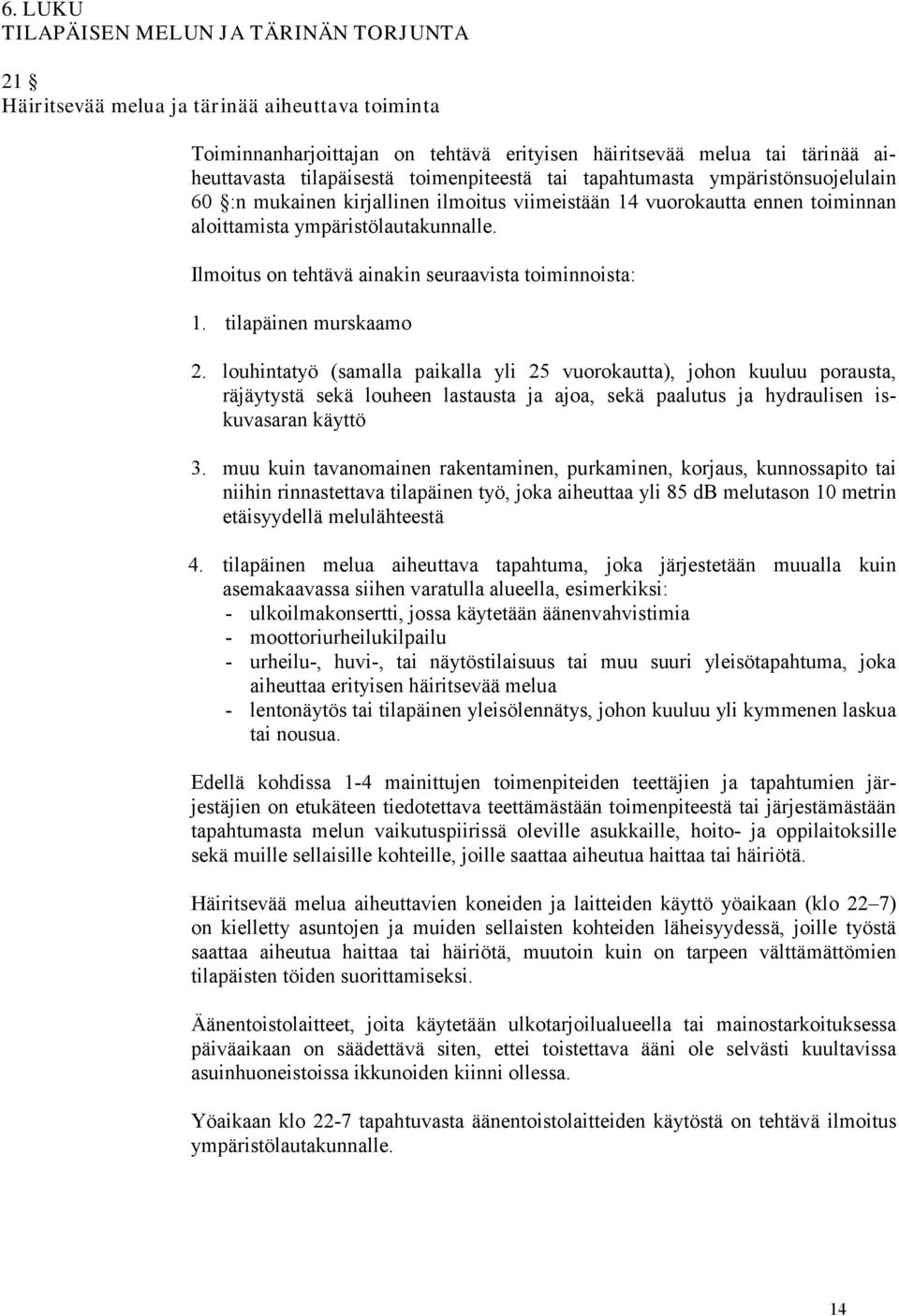 Ilmoitus on tehtävä ainakin seuraavista toiminnoista: 1. tilapäinen murskaamo 2.