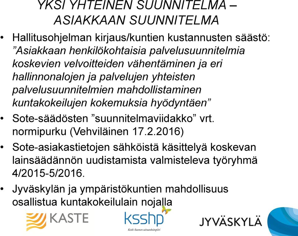 kuntakokeilujen kokemuksia hyödyntäen Sote-säädösten suunnitelmaviidakko vrt. normipurku (Vehviläinen 17.2.