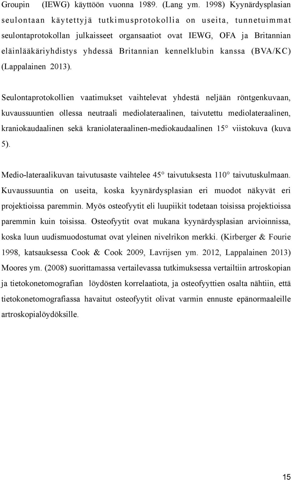 Britannian kennelklubin kanssa (BVA/KC) (Lappalainen 2013).