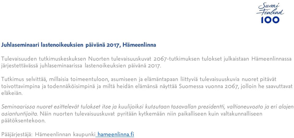 Tutkimus selvittää, millaisia toimeentuloon, asumiseen ja elämäntapaan liittyviä tulevaisuuskuvia nuoret pitävät toivottavimpina ja todennäköisimpinä ja miltä heidän elämänsä näyttää Suomessa