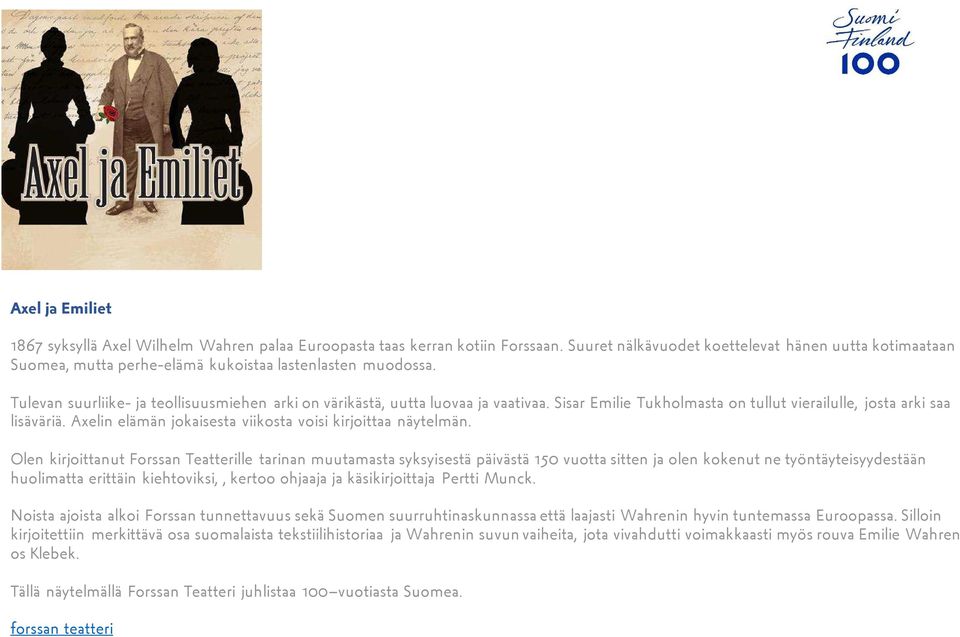 Sisar Emilie Tukholmasta on tullut vierailulle, josta arki saa lisäväriä. Axelin elämän jokaisesta viikosta voisi kirjoittaa näytelmän.
