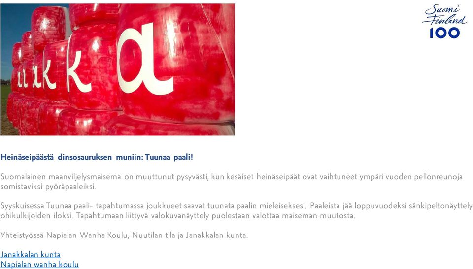 somistaviksi pyöräpaaleiksi. Syyskuisessa Tuunaapaali- tapahtumassa joukkueet saavat tuunatapaalin mieleiseksesi.