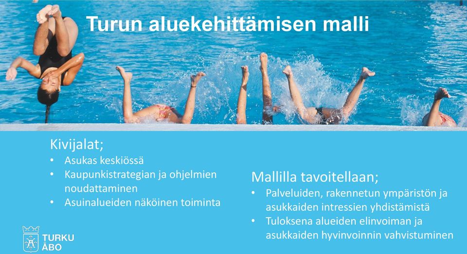 tavoitellaan; Palveluiden, rakennetun ympäristön ja asukkaiden intressien