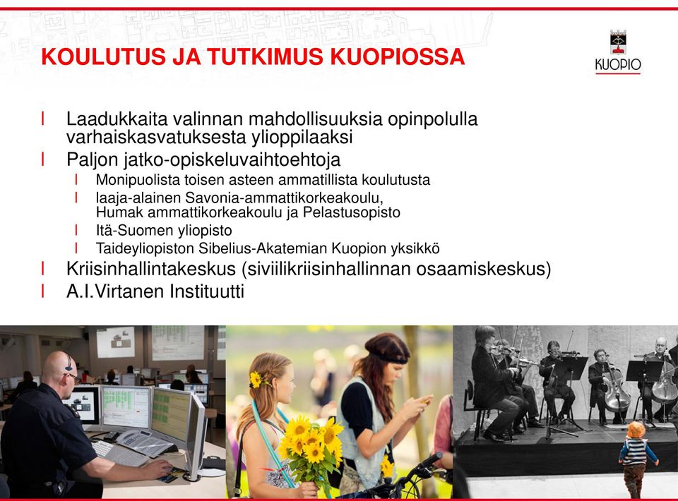 Savonia-ammattikorkeakouu, Humak ammattikorkeakouu ja Peastusopisto Itä-Suomen yiopisto Taideyiopiston