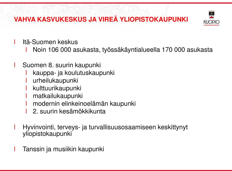 suurin kaupunki kauppa- ja kouutuskaupunki urheiukaupunki kuttuurikaupunki matkaiukaupunki