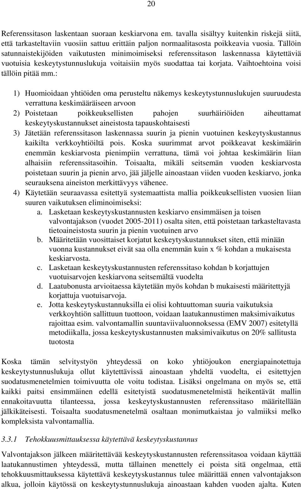Vaihtoehtoina voisi tällöin pitää mm.