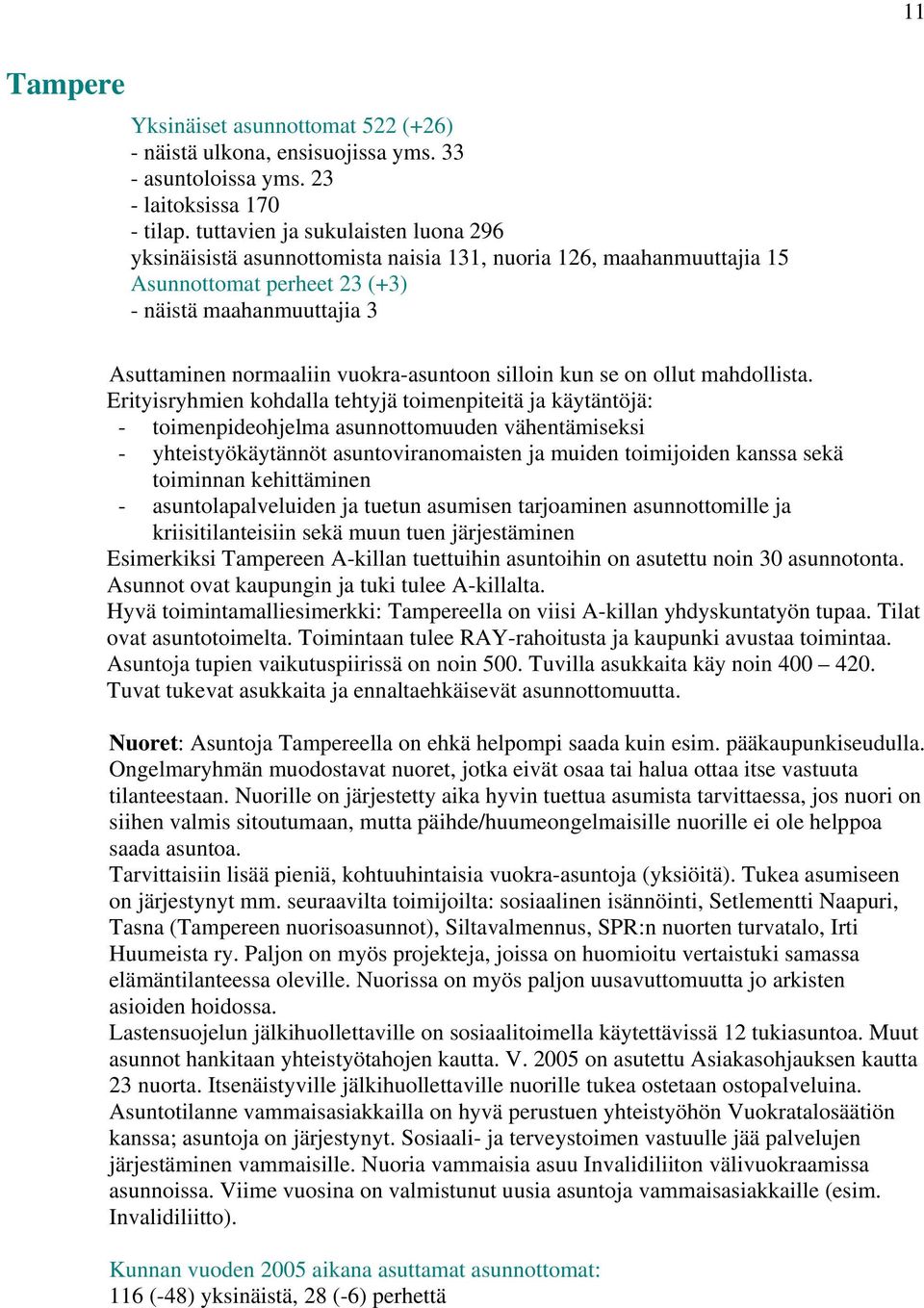 vuokra-asuntoon silloin kun se on ollut mahdollista.