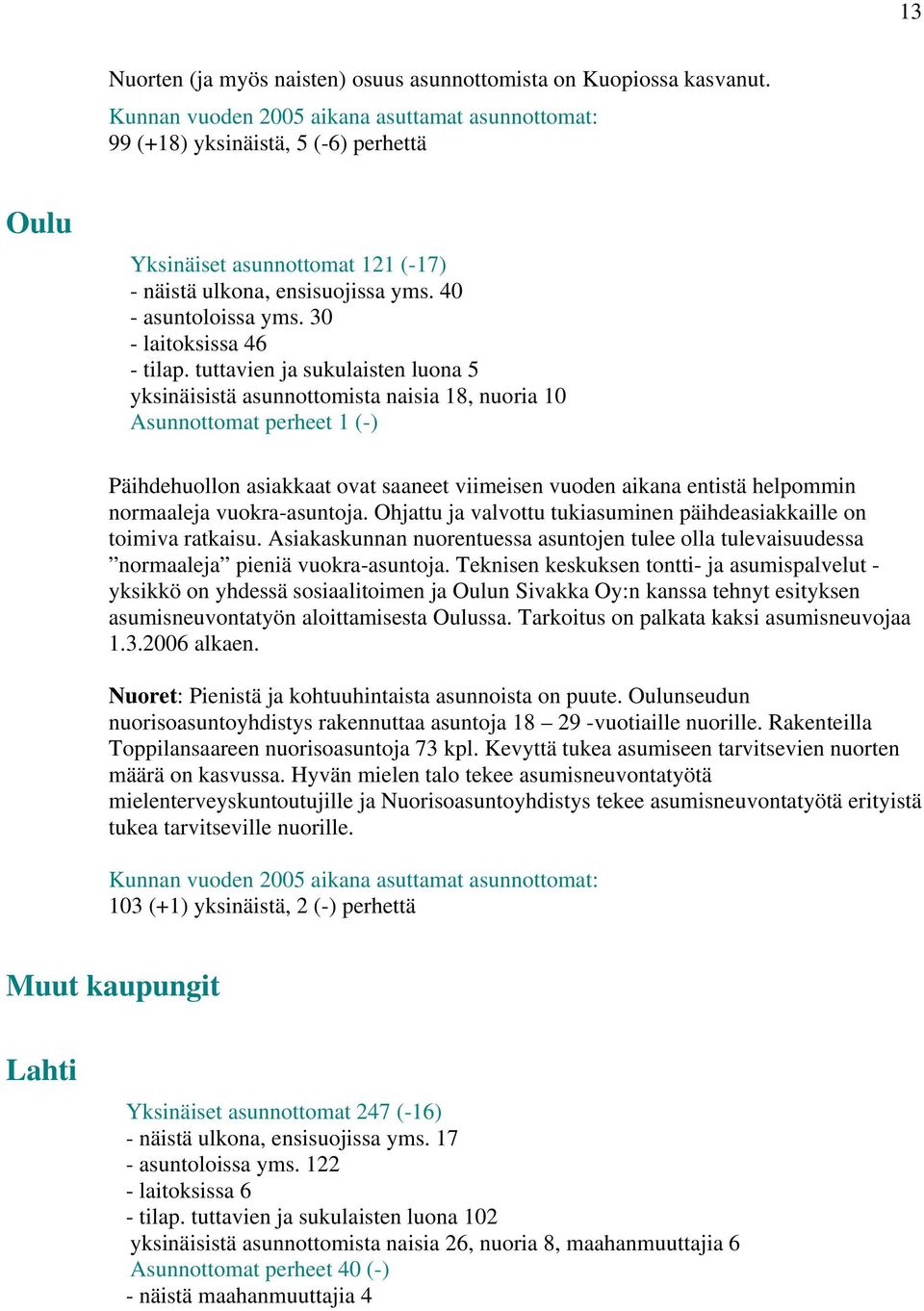 30 - laitoksissa 46 - tilap.
