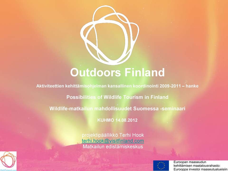 Finland Wildlife-matkailun mahdollisuudet Suomessa -seminaari KUHMO 14.