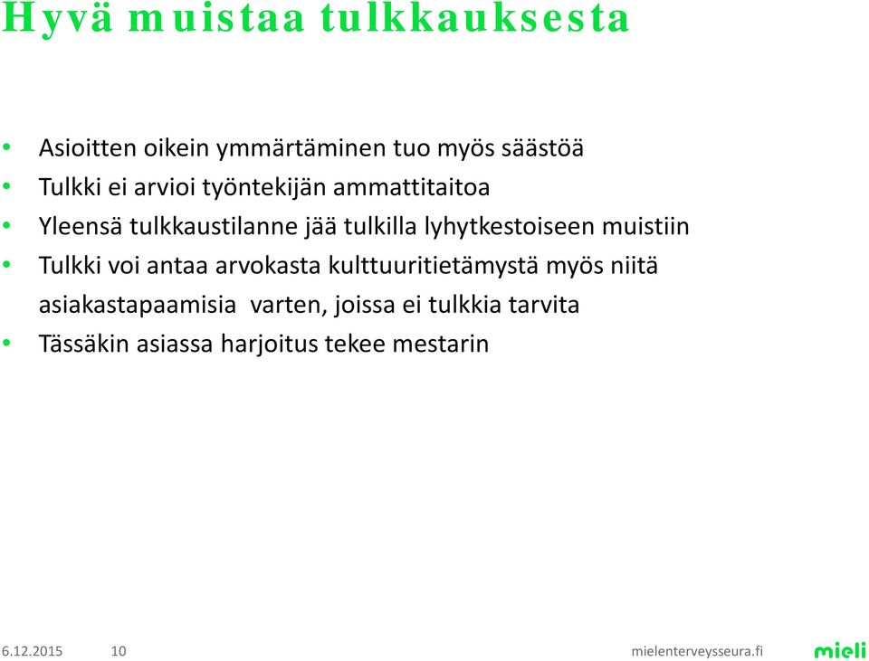 muistiin Tulkki voi antaa arvokasta kulttuuritietämystä myös niitä asiakastapaamisia