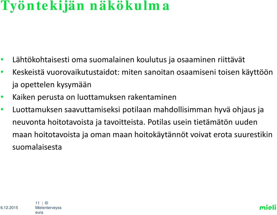 saavuttamiseksi potilaan mahdollisimman hyvä ohjaus ja neuvonta hoitotavoista ja tavoitteista.