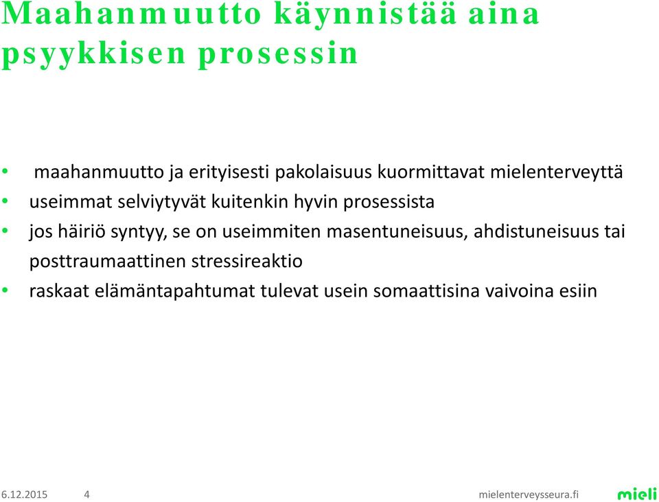 prosessista jos häiriö syntyy, se on useimmiten masentuneisuus, ahdistuneisuus tai