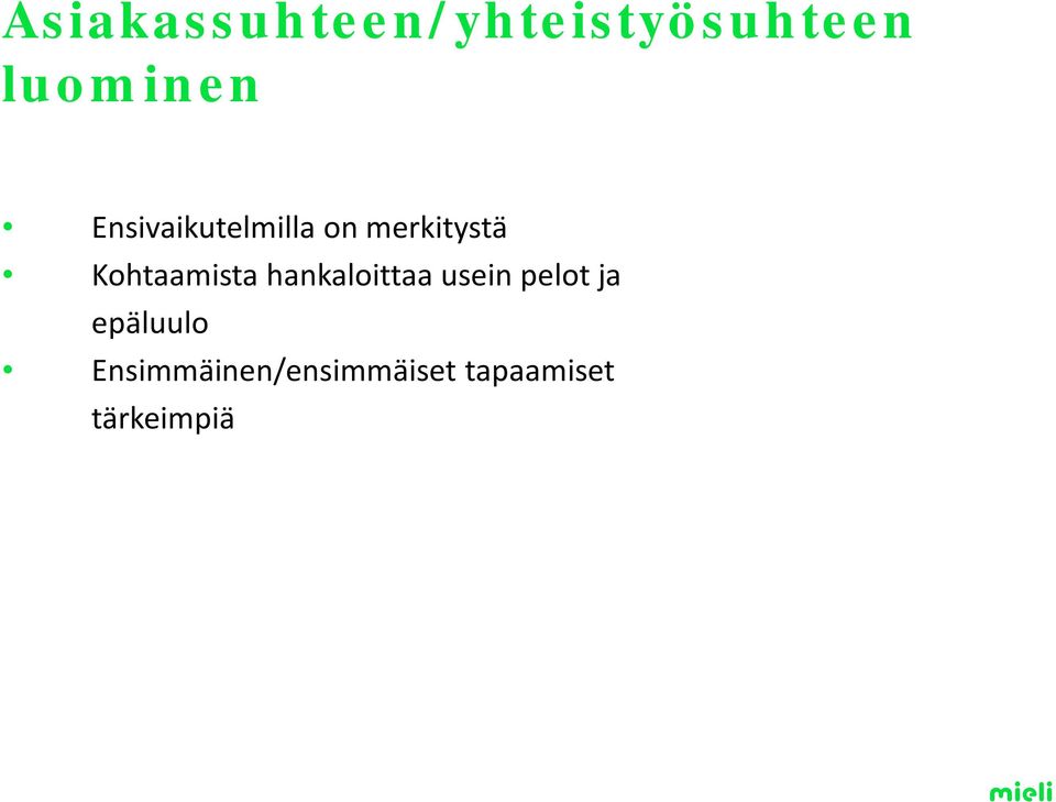 Kohtaamista hankaloittaa usein pelot ja