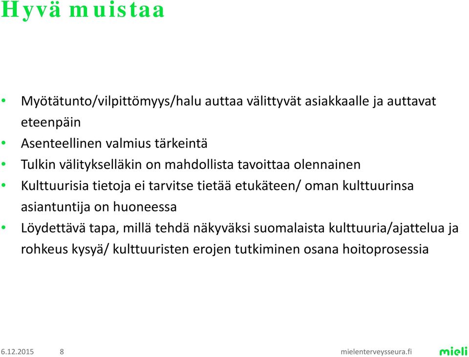 tarvitse tietää etukäteen/ oman kulttuurinsa asiantuntija on huoneessa Löydettävä tapa, millä tehdä