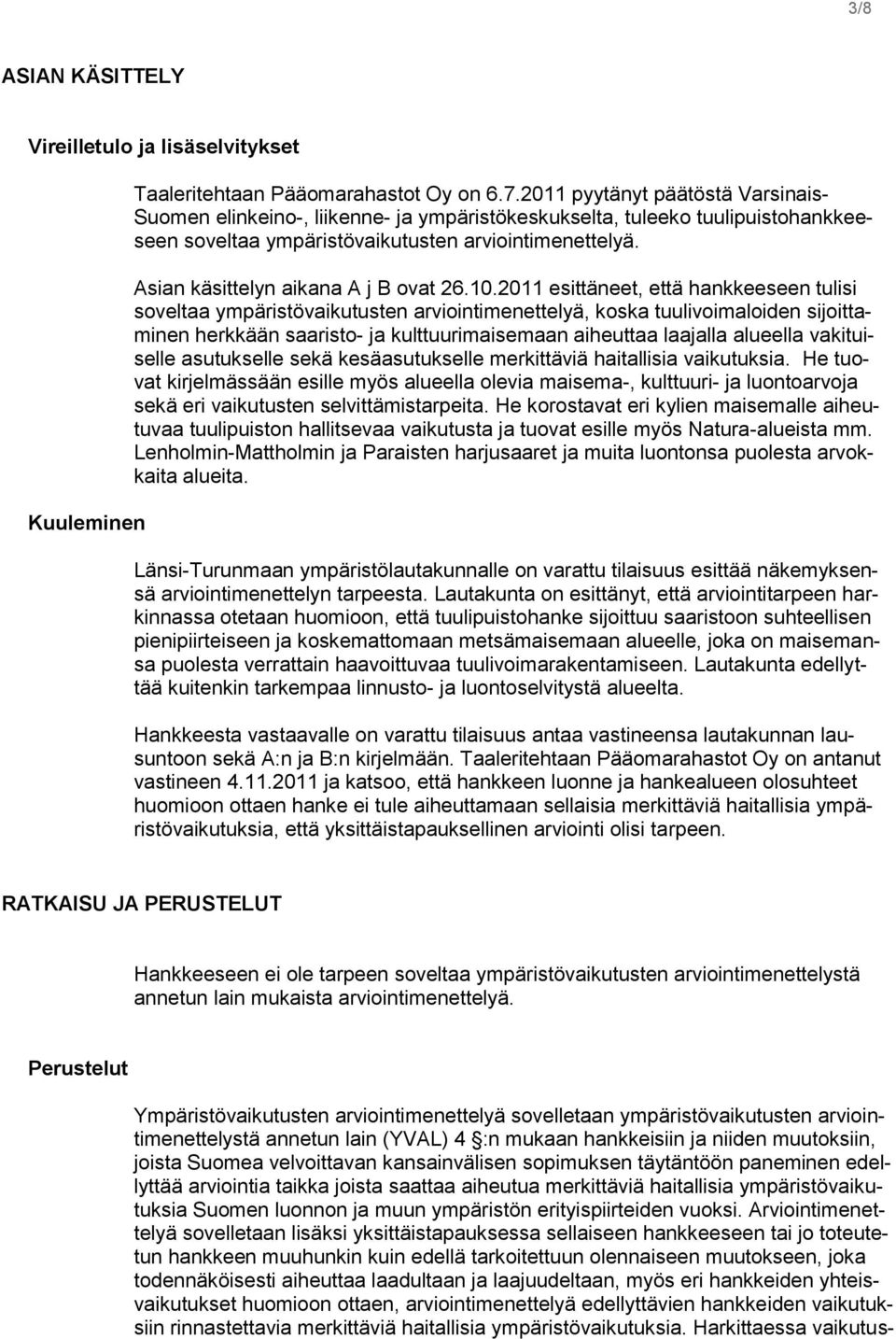 Asian käsittelyn aikana A j B ovat 26.10.