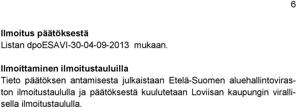 julkaistaan Etelä-Suomen aluehallintoviraston ilmoitustaululla