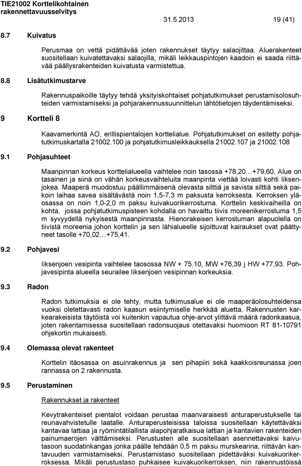 1 Pohjasuhteet 9.2 Pohjavesi 9.