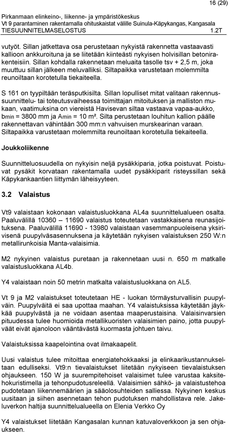 S 161 on tyypiltään teräsputkisilta.