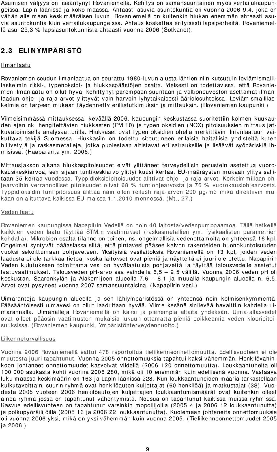 Ahtaus koskettaa erityisesti lapsiperheitä. Rovaniemellä asui 29
