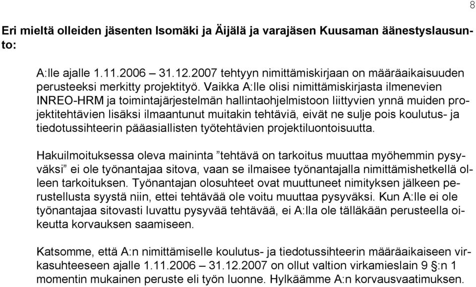 pois koulutus- ja tiedotussihteerin pääasiallisten työtehtävien projektiluontoisuutta.