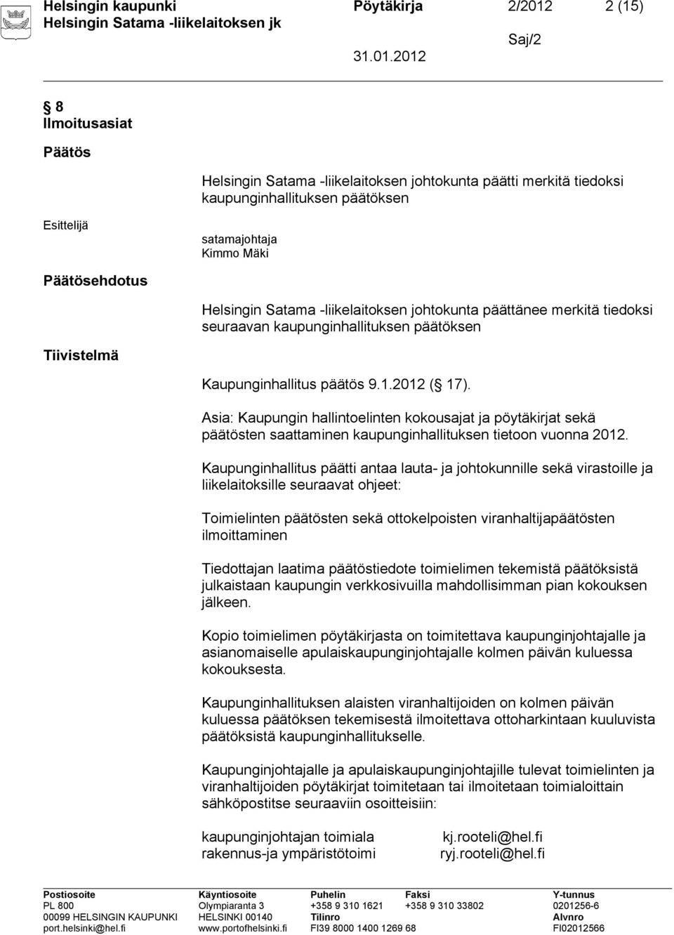 Asia: Kaupungin hallintoelinten kokousajat ja pöytäkirjat sekä päätösten saattaminen kaupunginhallituksen tietoon vuonna 2012.