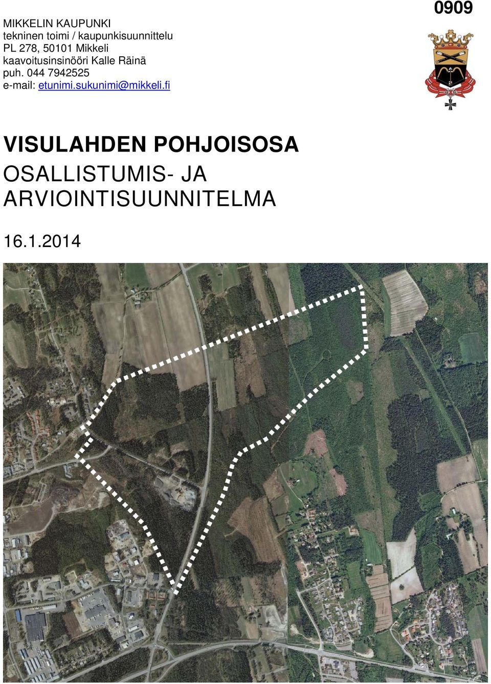 044 7942525 e-mail: etunimi.sukunimi@mikkeli.
