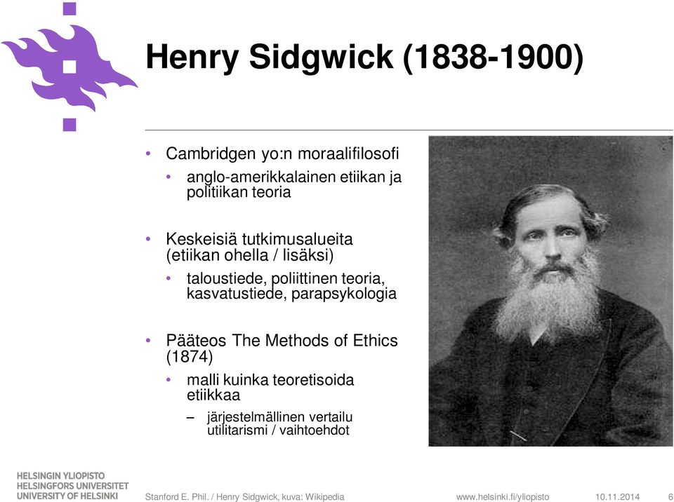 kasvatustiede, parapsykologia Pääteos The Methods of Ethics (1874) malli kuinka teoretisoida etiikkaa