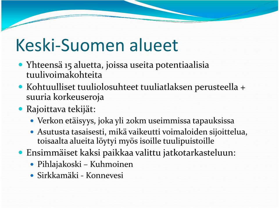 useimmissa tapauksissa Asutusta t tasaisesti, ti mikä vaikeutti voimaloiden id sijoittelua, itt toisaalta alueita