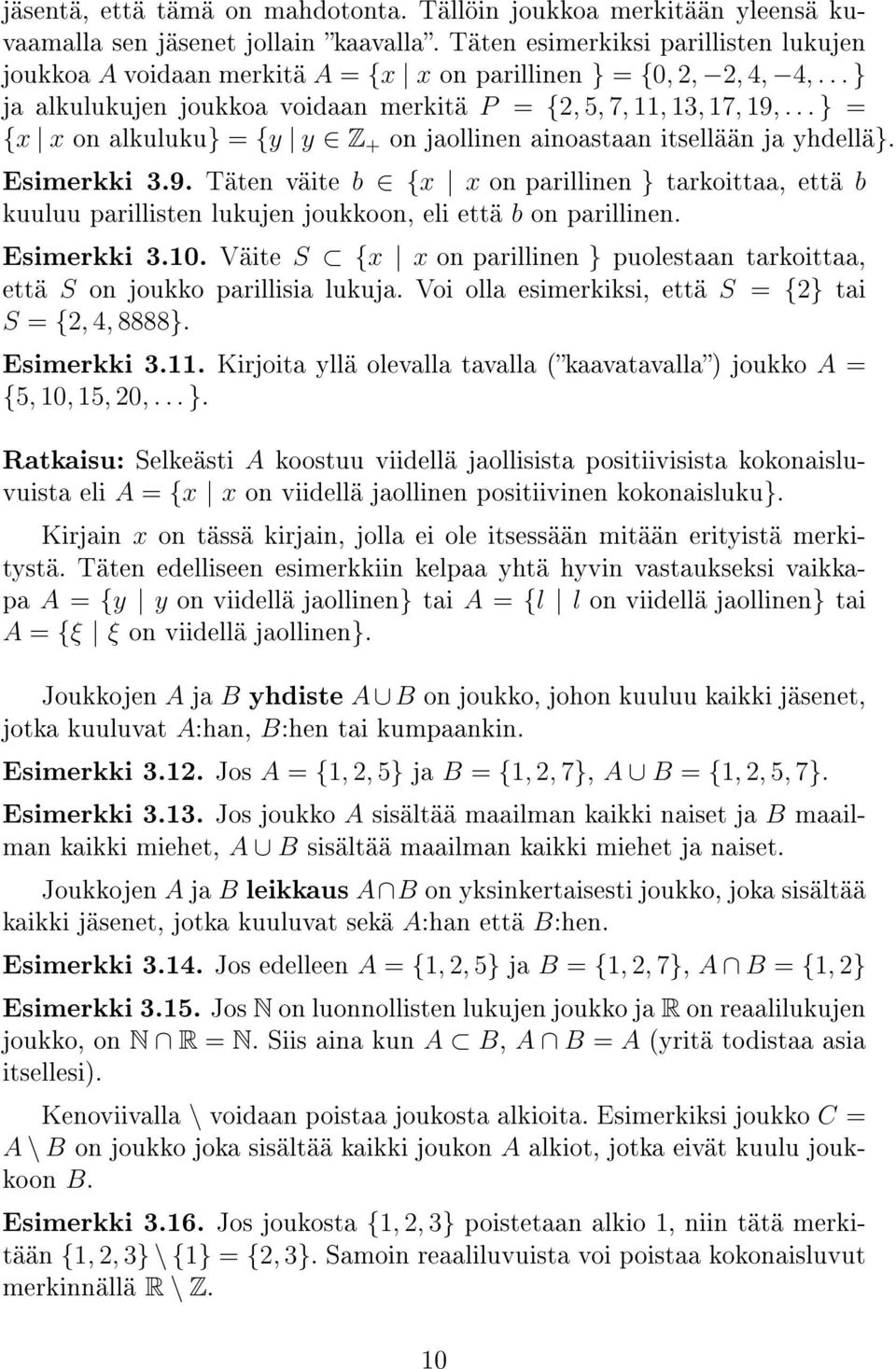 .. } = {x x on alkuluku} = {y y Z + on jaollinen ainoastaan itsellään ja yhdellä}. Esimerkki 3.9.