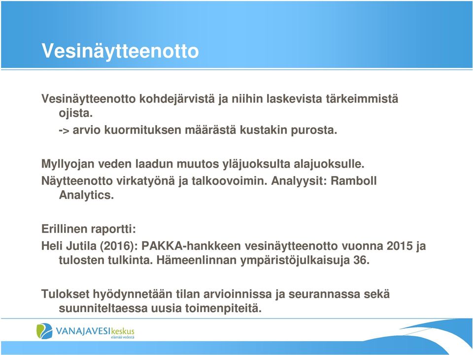 Näytteenotto virkatyönä ja talkoovoimin. Analyysit: Ramboll Analytics.