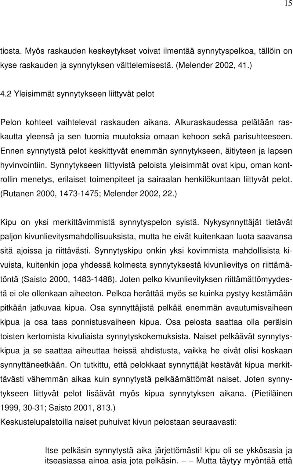 Ennen synnytystä pelot keskittyvät enemmän synnytykseen, äitiyteen ja lapsen hyvinvointiin.