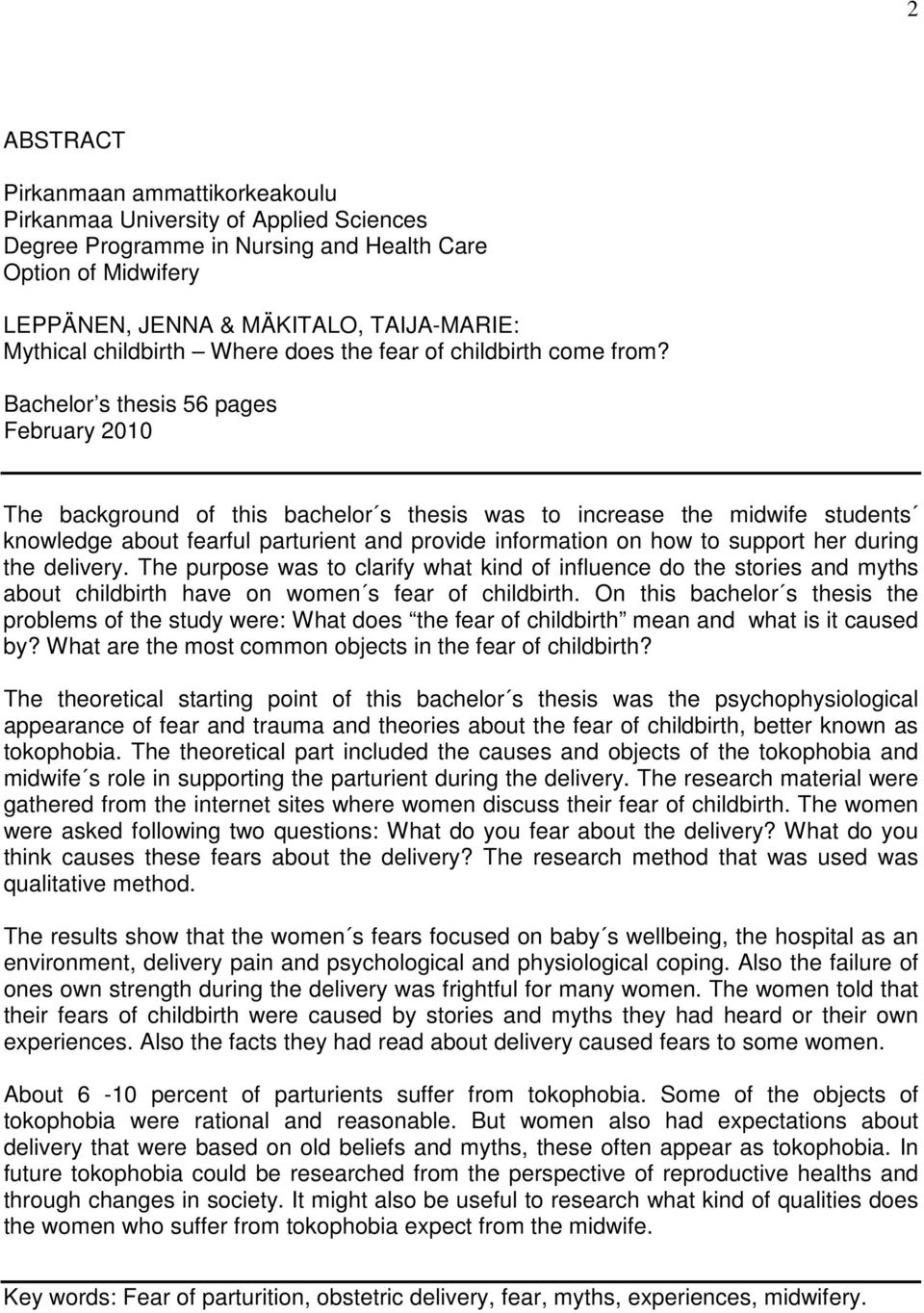 Bachelor s thesis 56 pages February 2010 The background of this bachelor s thesis was to increase the midwife students knowledge about fearful parturient and provide information on how to support her