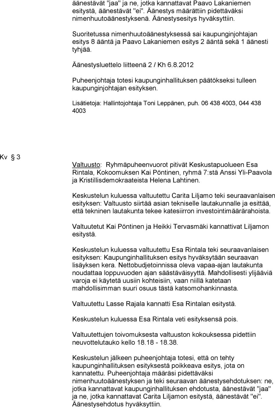 Lisätietoja: Hallintojohtaja Toni Leppänen, puh.
