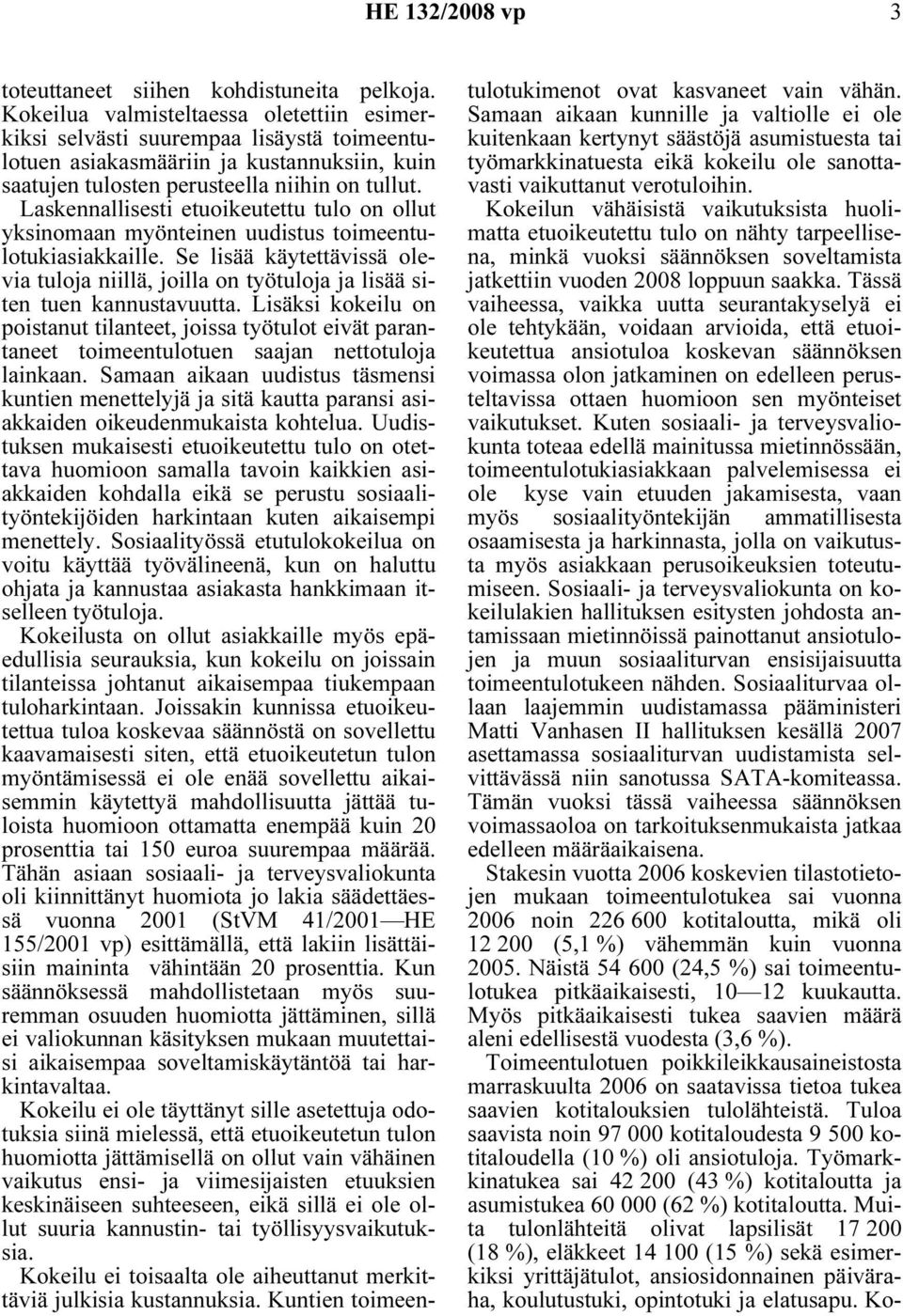 Laskennallisesti etuoikeutettu tulo on ollut yksinomaan myönteinen uudistus toimeentulotukiasiakkaille.