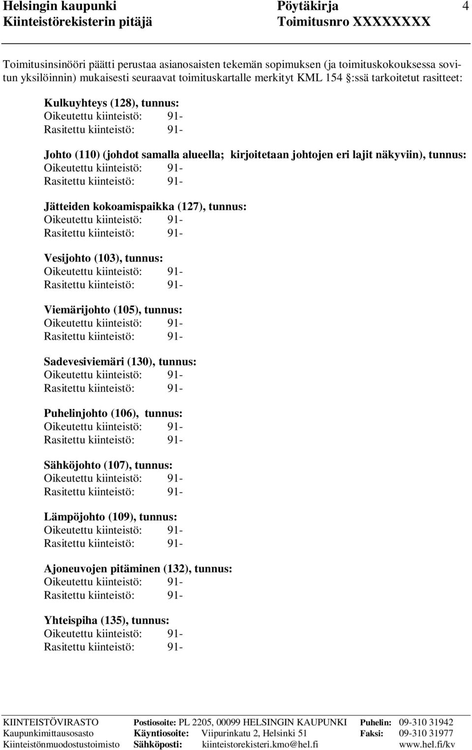 kirjoitetaan johtojen eri lajit näkyviin), tunnus: Jätteiden kokoamispaikka (127), tunnus: Vesijohto (103), tunnus: Viemärijohto (105), tunnus: