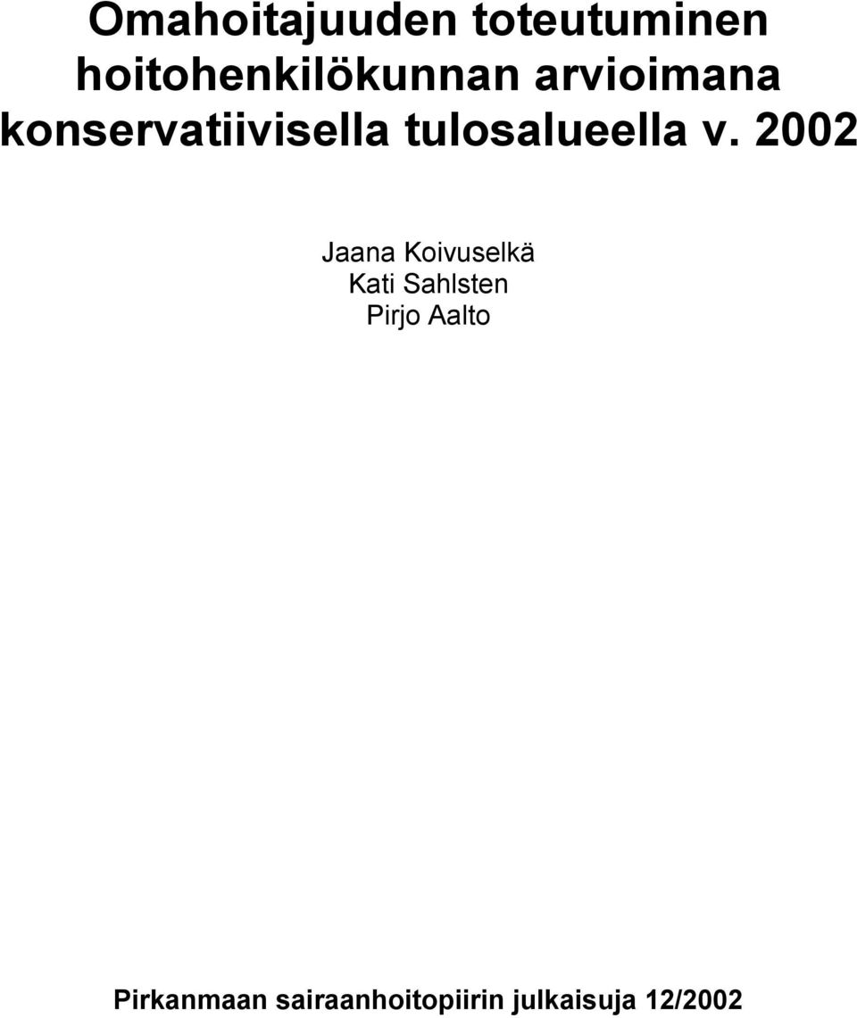 2002 Jaana Koivuselkä Kati Sahlsten Pirjo Aalto