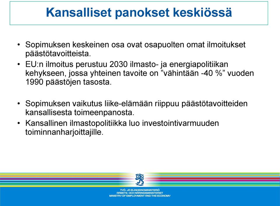 EU:n ilmoitus perustuu 2030 ilmasto- ja energiapolitiikan kehykseen, jossa yhteinen tavoite on vähintään