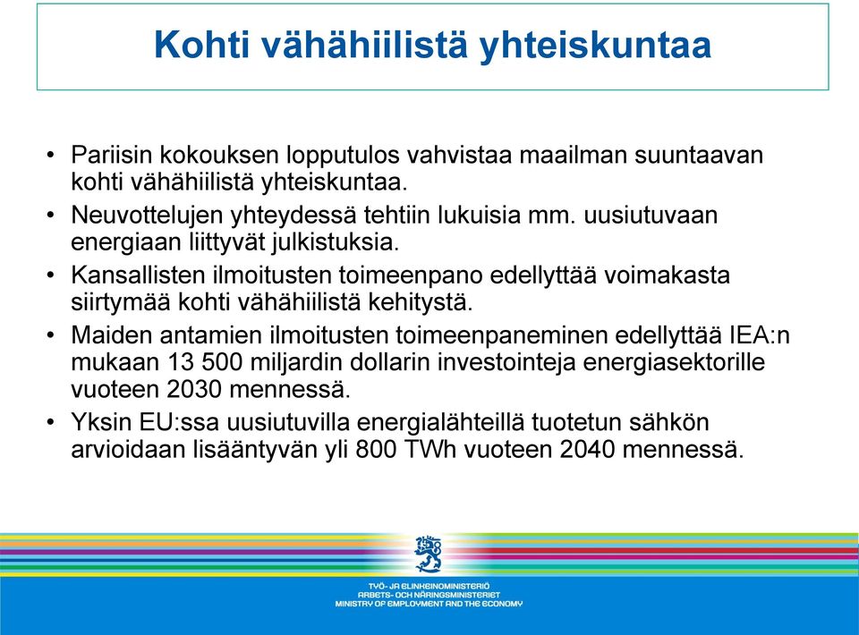 Kansallisten ilmoitusten toimeenpano edellyttää voimakasta siirtymää kohti vähähiilistä kehitystä.