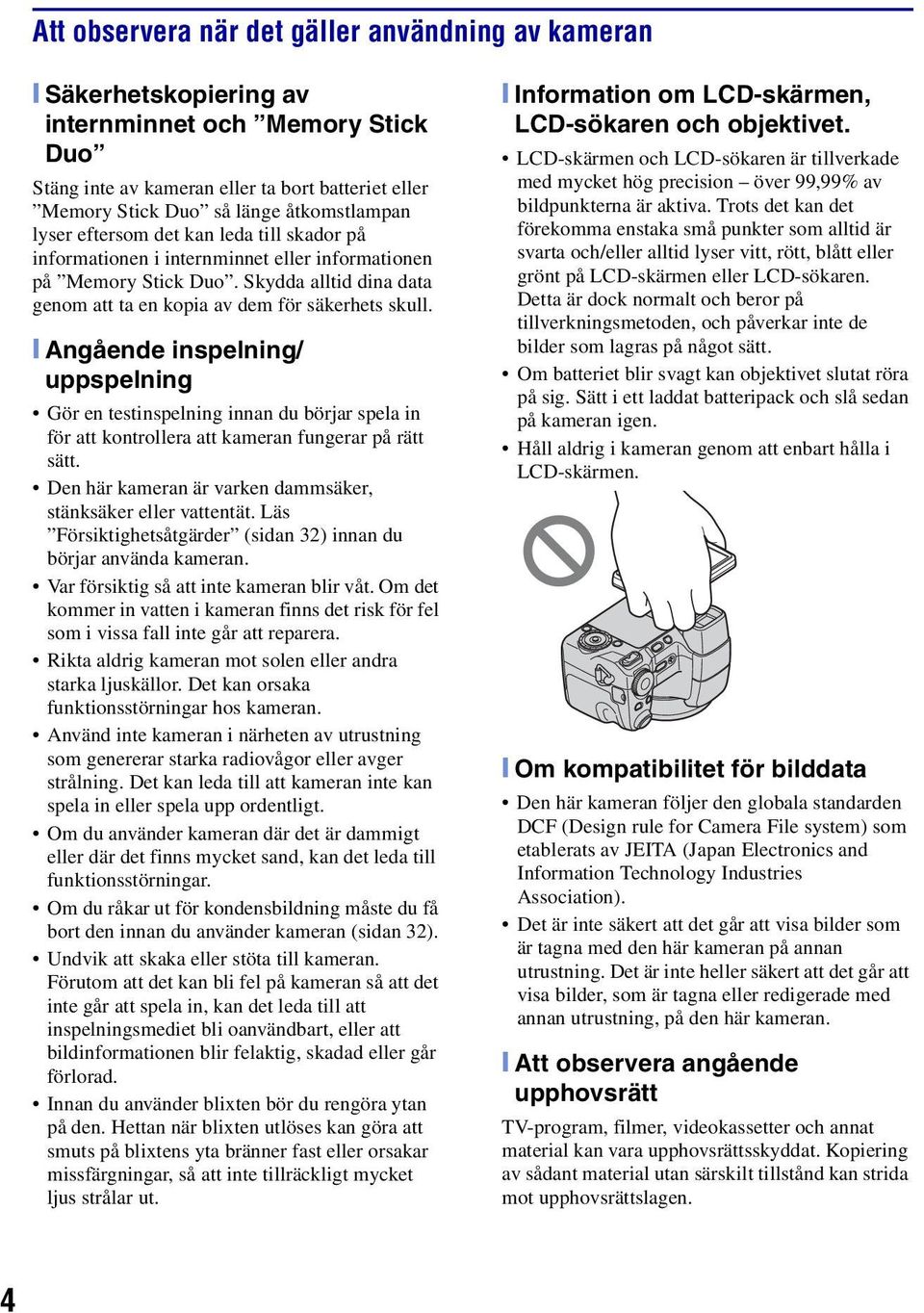 [ Angående inspelning/ uppspelning Gör en testinspelning innan du börjar spela in för att kontrollera att kameran fungerar på rätt sätt.