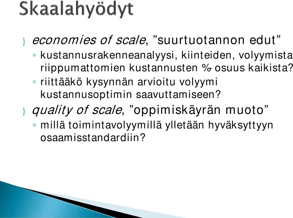 riittääkö kysynnän arvioitu volyymi kustannusoptimin saavuttamiseen?