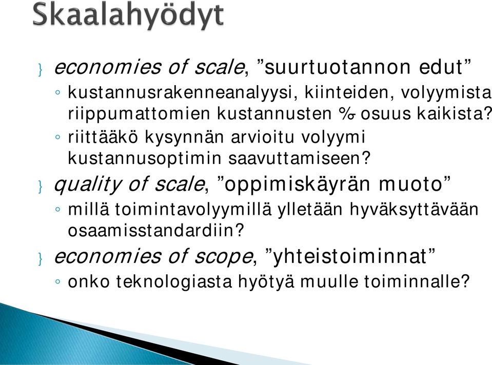 riittääkö kysynnän arvioitu volyymi kustannusoptimin saavuttamiseen?