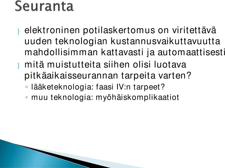 mitä muistutteita siihen olisi luotava pitkäaikaisseurannan tarpeita