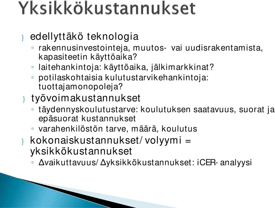 } työvoimakustannukset täydennyskoulutustarve: koulutuksen saatavuus, suorat ja epäsuorat kustannukset