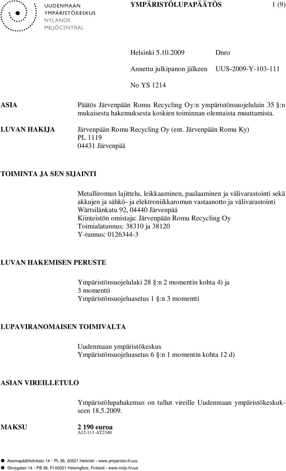 olennaista muuttamista. Järvenpään Romu Recycling Oy (ent.